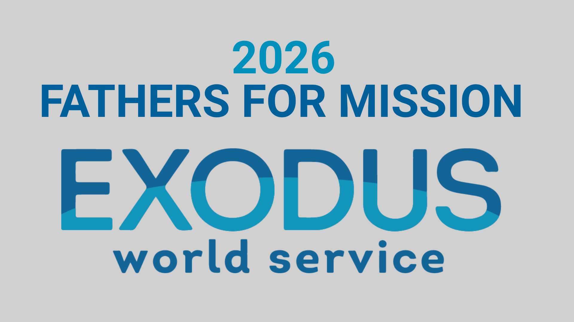 Fathers for Mission 2026 — special offering for Exodus World Service
